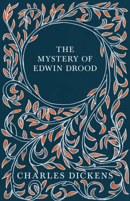 The Mystery of Edwin Drood : With Appreciations and Criticisms by G. K. Chesterton, Paperback / softback Book