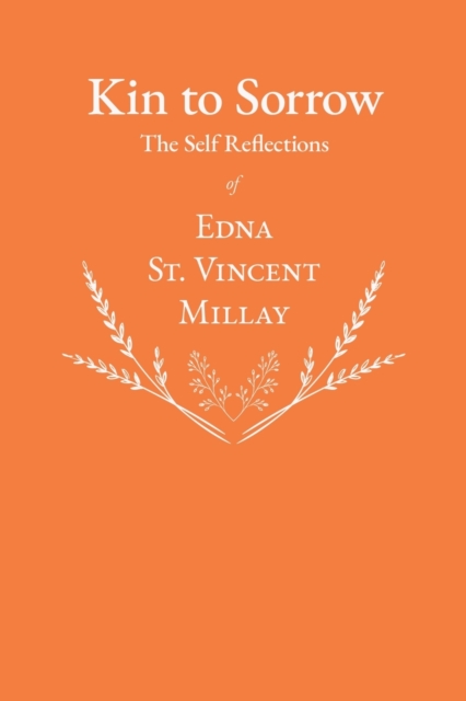 Kin to Sorrow - The Self Reflections of Edna St. Vincent Millay, Paperback / softback Book