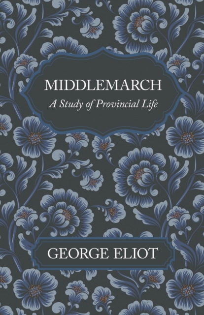Middlemarch - A Study of Provincial Life, Paperback / softback Book
