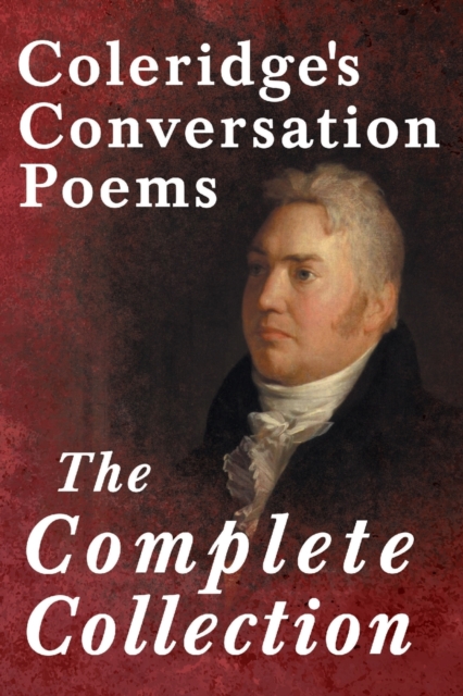 Coleridge's Conversation Poems - The Complete Collection, Paperback / softback Book