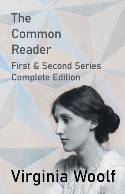 The Common Reader - First and Second Series - Complete Edition, Paperback / softback Book