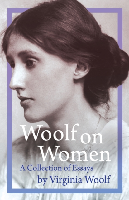 Woolf on Women - A Collection of Essays, Paperback / softback Book