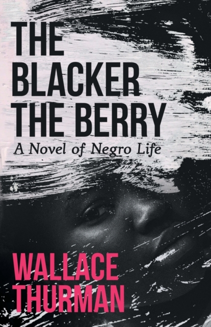 The Blacker the Berry : A Novel of Negro Life, Paperback / softback Book