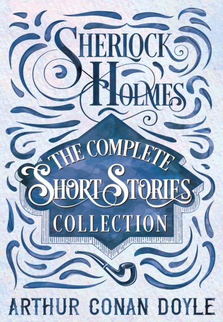 Sherlock Holmes - The Complete Short Stories Collection, Paperback / softback Book