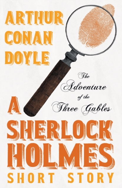 The Adventure of the Three Gables - A Sherlock Holmes Short Story, Paperback / softback Book
