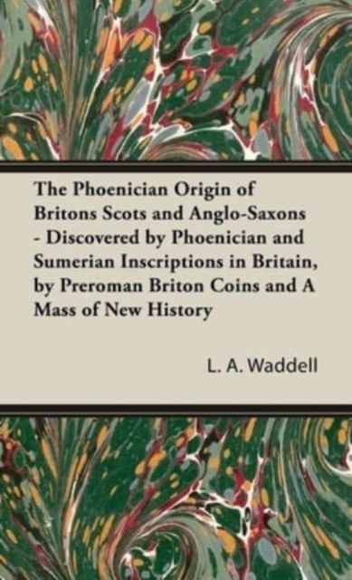 The Phoenician Origin of Britons Scots and Anglo-Saxons, Hardback Book