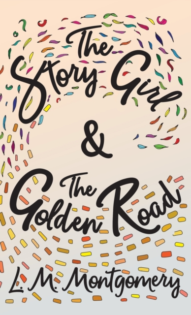Story Girl & The Golden Road, Hardback Book