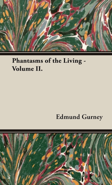 Phantasms of the Living - Volume II., Hardback Book