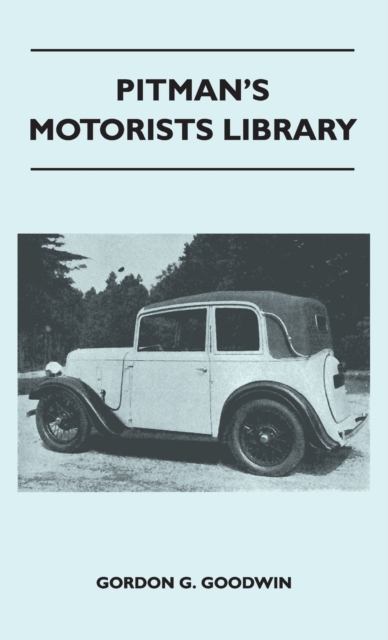 Pitman's Motorists Library - The Book of the Austin Seven - A Complete Guide for Owners of All Models with Details of Changes in Design and Equipment, Hardback Book