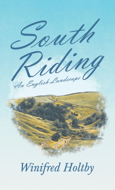South Riding - An English Landscape, Hardback Book