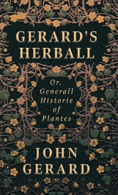 Gerard's Herball - Or, Generall Historie of Plantes, Hardback Book