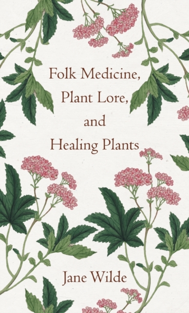 Folk Medicine, Plant Lore, and Healing Plants, Hardback Book