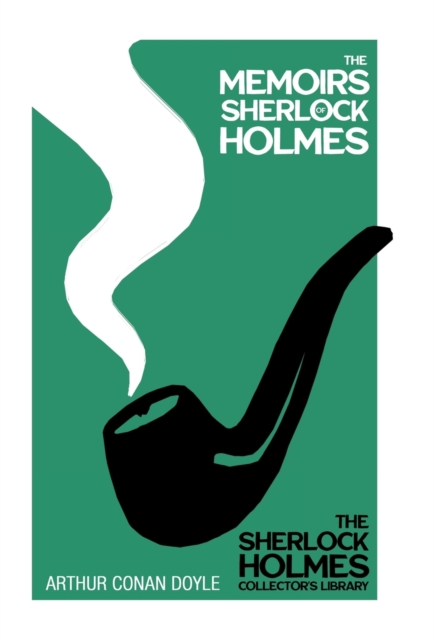 The Memoirs of Sherlock Holmes - The Sherlock Holmes Collector's Library;With Original Illustrations by Sidney Paget, Hardback Book