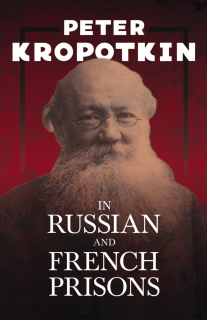 In Russian and French Prisons : With an Excerpt from Comrade Kropotkin by Victor Robinson, EPUB eBook