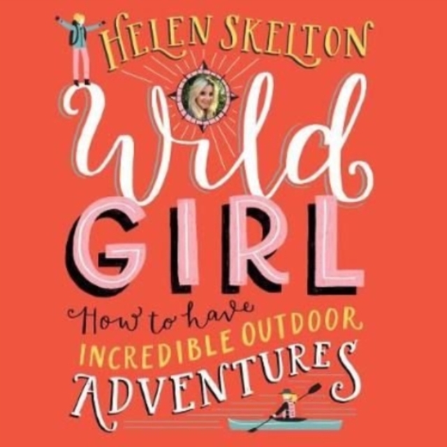 Wild Girl: How to have Incredible Outdoor Adventures, CD-Audio Book