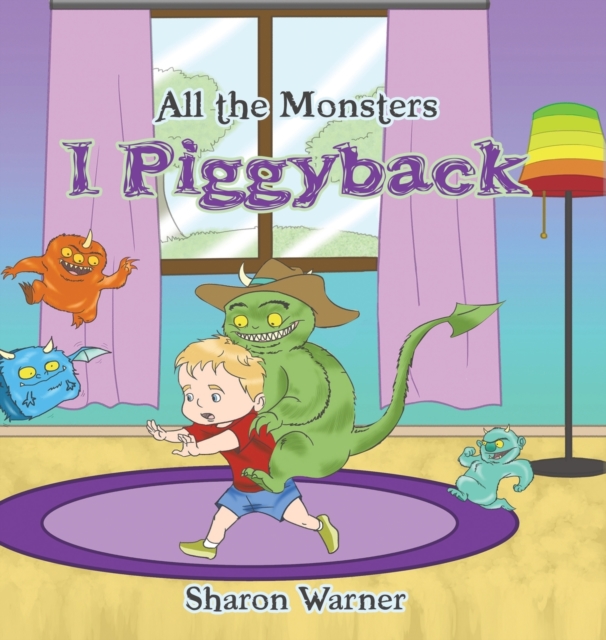 All the Monsters I Piggyback, Hardback Book