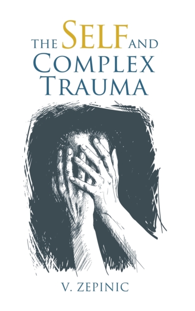 The Self and Complex Trauma, Hardback Book