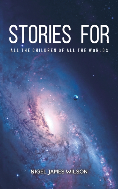 Stories For All The Children Of All The Worlds, Paperback / softback Book