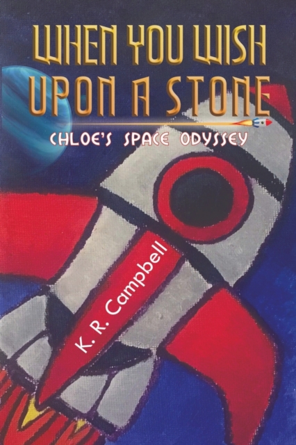 When You Wish Upon a Stone : Chloe's Space Odyssey, Paperback / softback Book