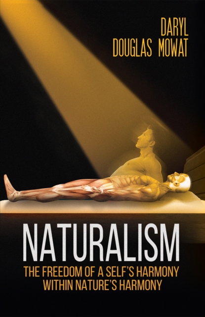 Naturalism : The Freedom of a Self's Harmony within Nature's Harmony, Paperback / softback Book