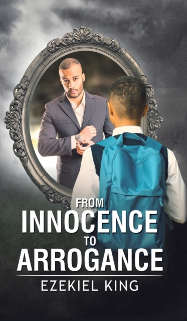 From Innocence to Arrogance, Hardback Book