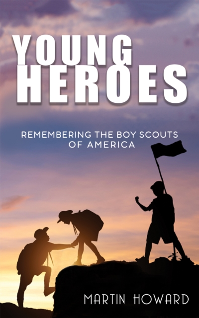 Young Heroes : Remembering the Boy Scouts of America, Paperback / softback Book