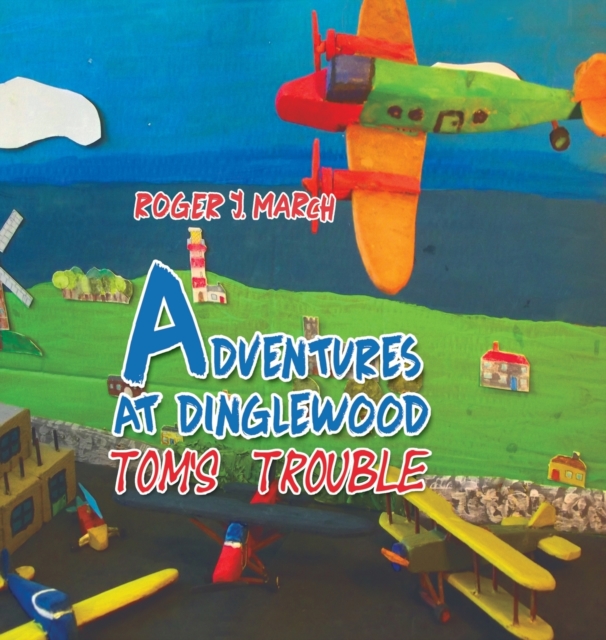 Adventures at Dinglewood: Tom's Trouble, Hardback Book