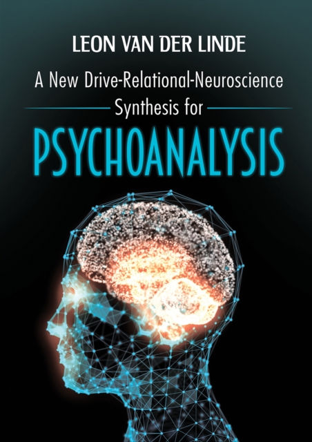 A New Drive-Relational-Neuroscience Synthesis for Psychoanalysis, EPUB eBook