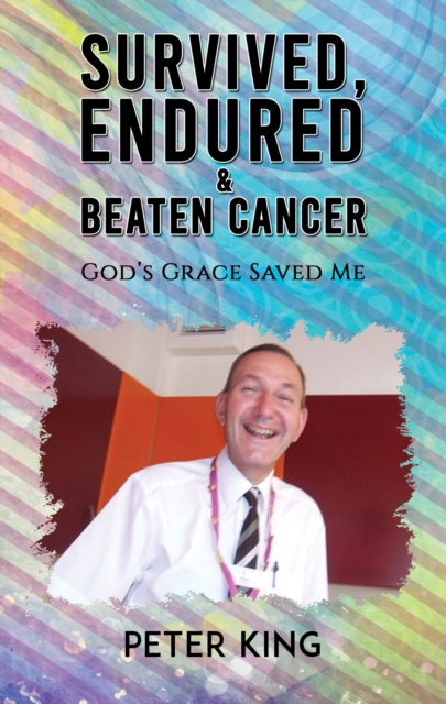 Survived, Endured and Beaten Cancer, EPUB eBook