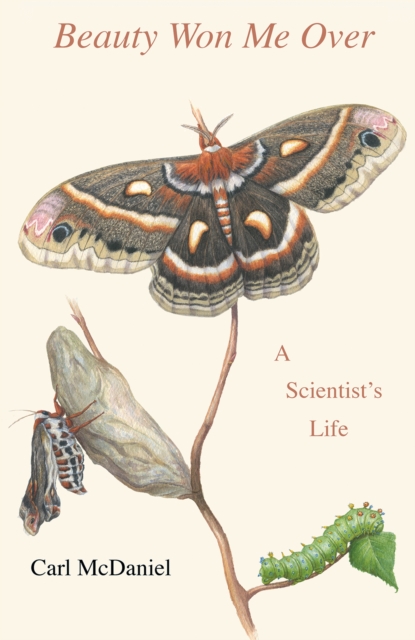 Beauty Won Me Over : A Scientist's Life, Hardback Book