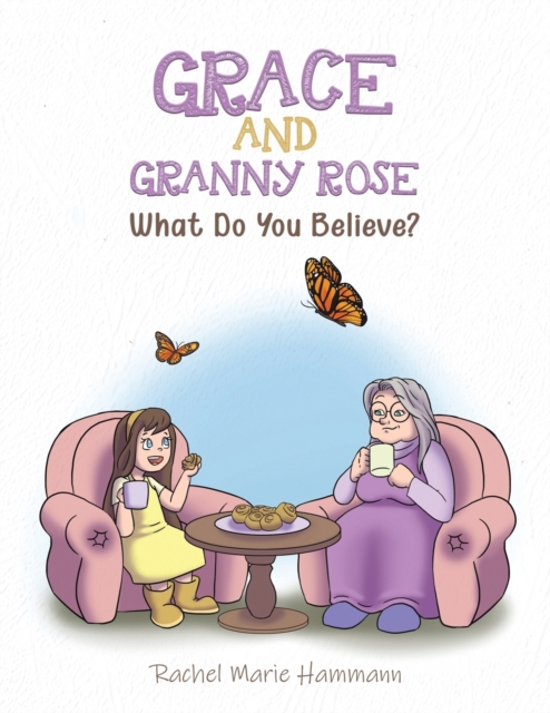 Grace and Granny Rose : What Do You Believe?, Paperback / softback Book