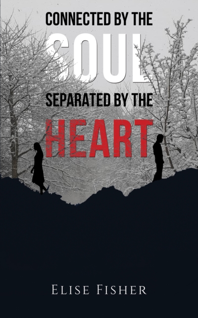 Connected by the Soul, Separated by the Heart, EPUB eBook