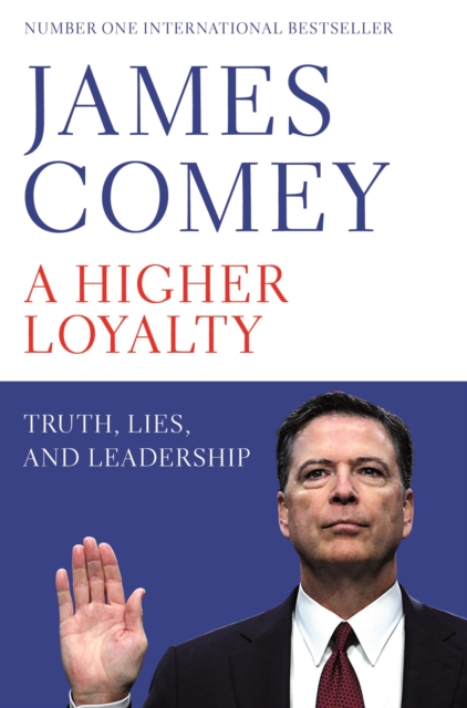 A Higher Loyalty : Truth, Lies, and Leadership, EPUB eBook