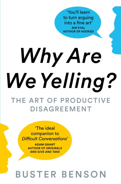 Why Are We Yelling? : The Art of Productive Disagreement, Paperback / softback Book