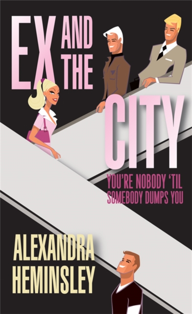 Ex and the City : You're Nobody 'Til Somebody Dumps You, Paperback / softback Book