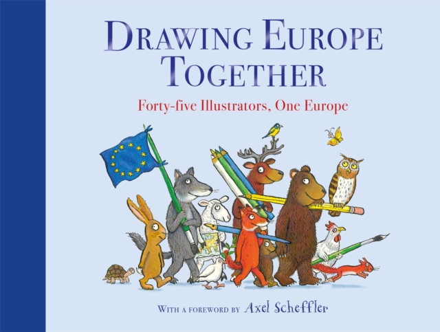 Drawing Europe Together : Forty-five Illustrators, One Europe, Hardback Book