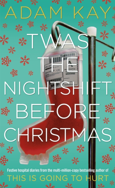 Twas The Nightshift Before Christmas : Festive Diaries from the Creator of This Is Going to Hurt, Hardback Book