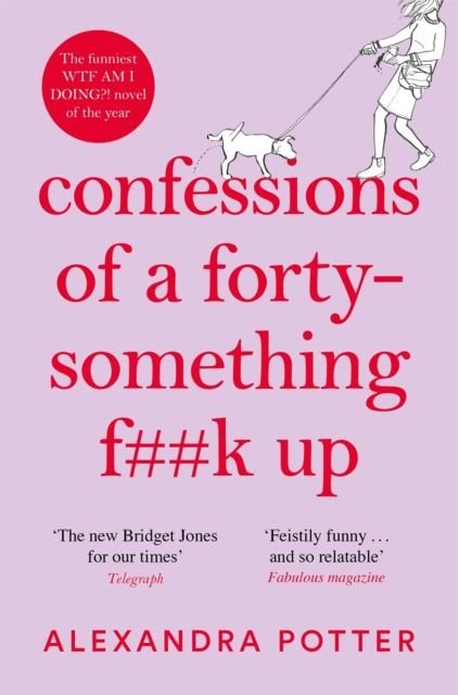 Confessions of a Forty-Something F**k Up : The Funniest WTF AM I DOING? Novel of the Year, Paperback / softback Book