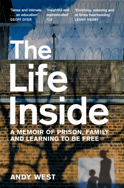 The Life Inside : A Memoir of Prison, Family and Learning to be Free, Paperback / softback Book