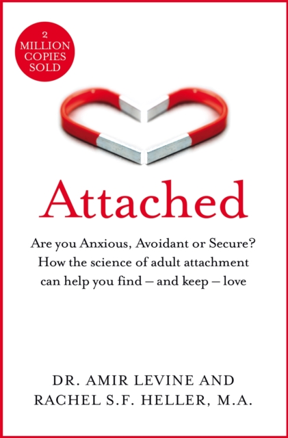 Attached : Are you Anxious, Avoidant or Secure? How the science of adult attachment can help you find - and keep - love, Paperback / softback Book