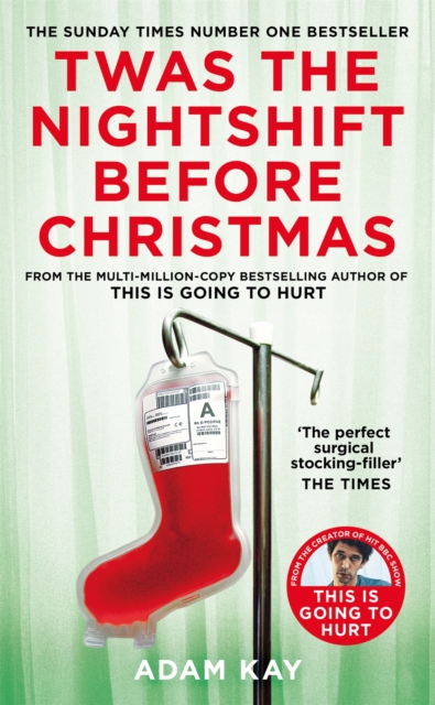 Twas The Nightshift Before Christmas : Festive hospital diaries from the author of multi-million-copy hit This is Going to Hurt, Paperback / softback Book