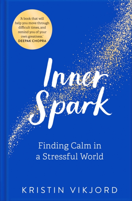 Inner Spark : Finding Calm in a Stressful World, Hardback Book