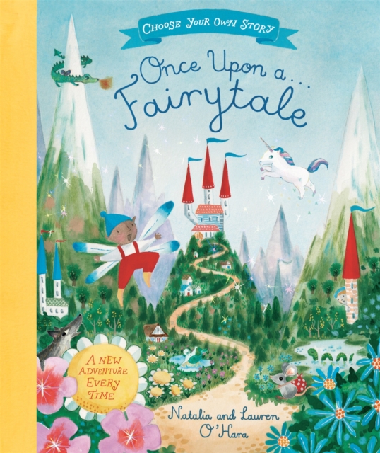Once Upon A Fairytale : A Choose-Your-Own Fairytale Adventure, Paperback / softback Book