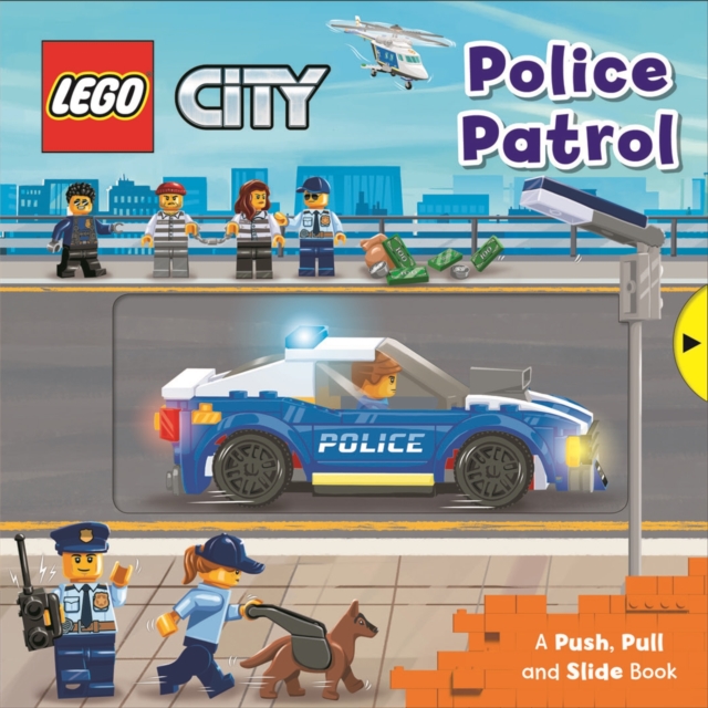 LEGO (R) City. Police Patrol : A Push, Pull and Slide Book, Board book Book