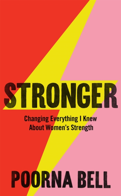 Stronger : Changing Everything I Knew About Women's Strength, Hardback Book