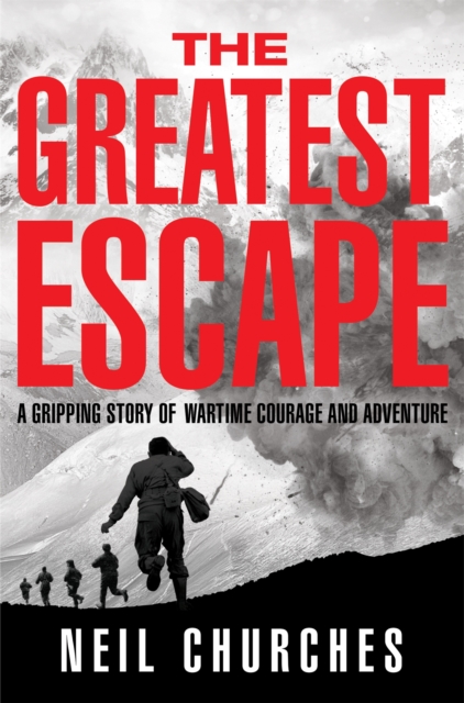 The Greatest Escape : A gripping story of wartime courage and adventure, EPUB eBook