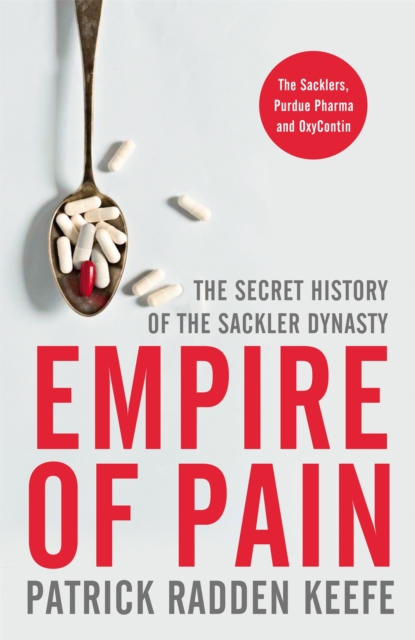 Empire of Pain : The Secret History of the Sackler Dynasty, Hardback Book