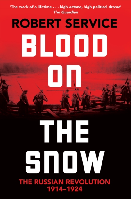 Blood on the Snow : The Russian Revolution 1914-1924, Paperback / softback Book