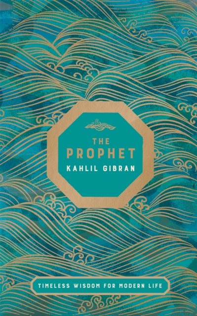 The Prophet : Timeless Wisdom for Modern Life, EPUB eBook