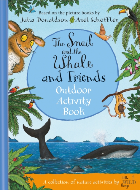 The Snail and the Whale and Friends Outdoor Activity Book, Hardback Book